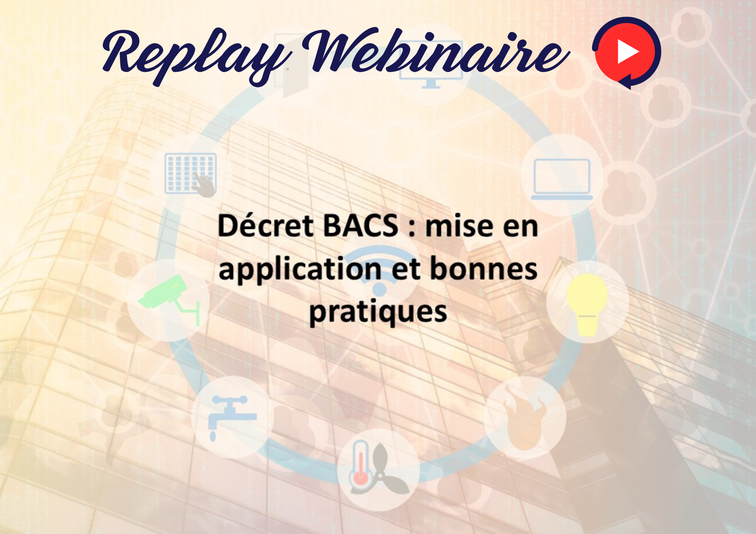 Document Replay et Support Webinaire SERCE : « Décret BACS : mise en application et bonnes pratiques »