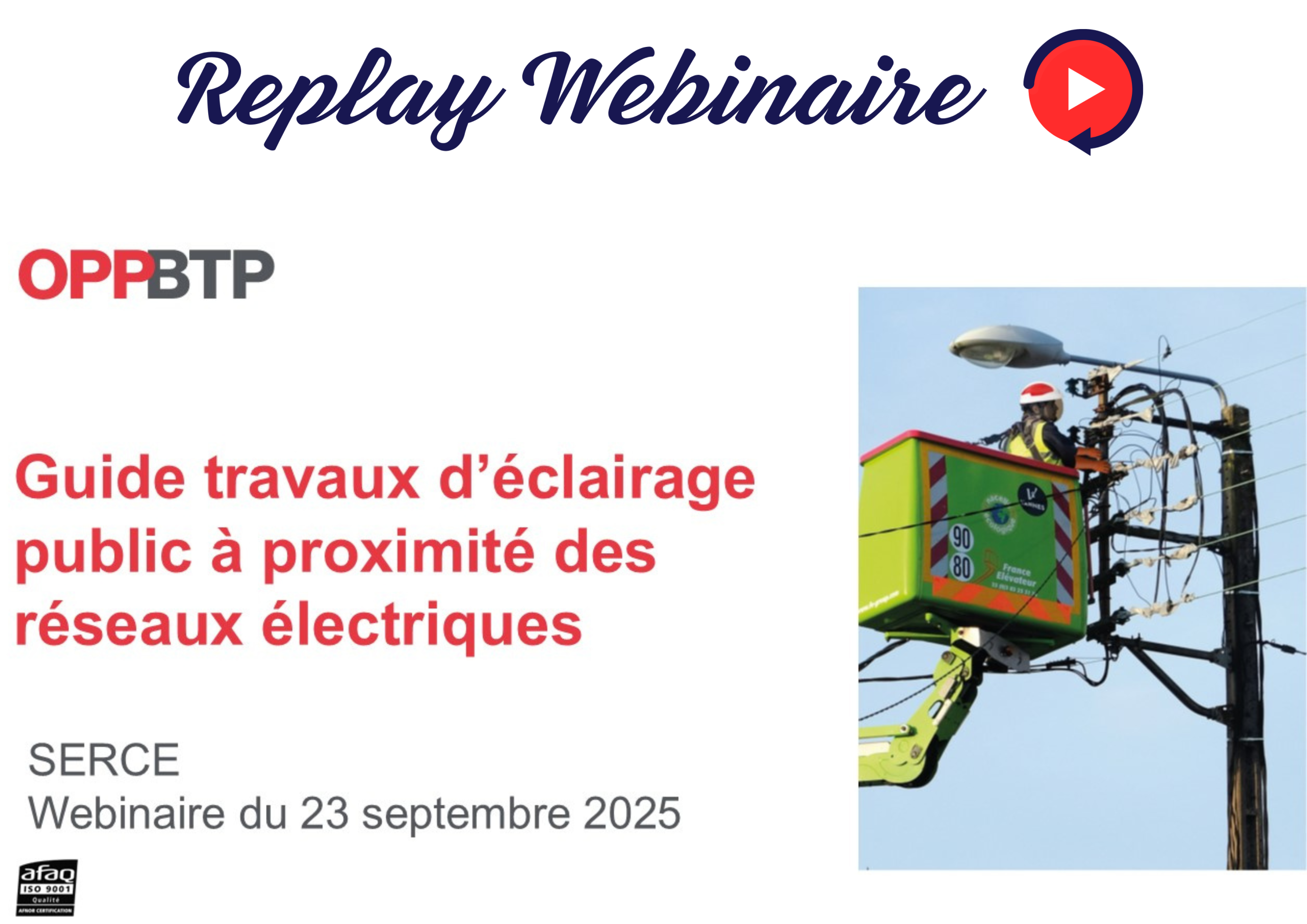 Document Replay et Support Webinaire SERCE : « Travaux d’éclairage public à proximité d’un réseau électrique : prévenir le risque électrique »