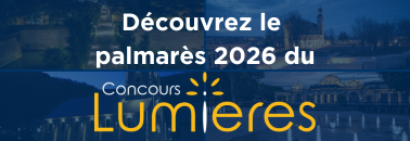 Document Concours Lumières® 2026 : quand la lumière réinvente le patrimoine et transforme l’expérience nocturne des territoires